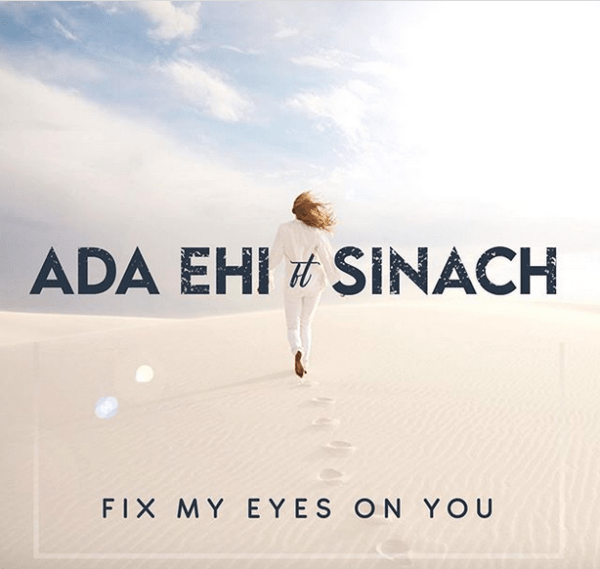 Adah Ehi Ft Sinach - Fix My Eyes on You