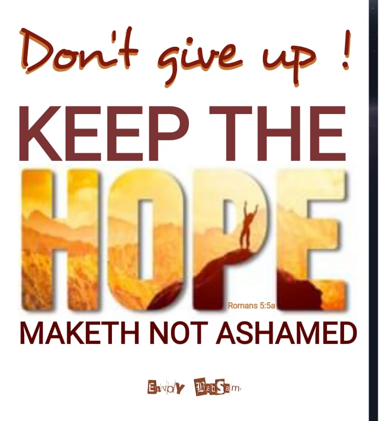 Don't Give Up, Keep The Hope