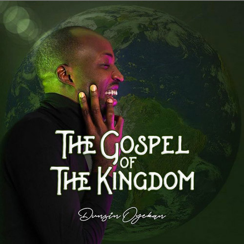 Gospel of the Kingdom by Dunsin Oyekan