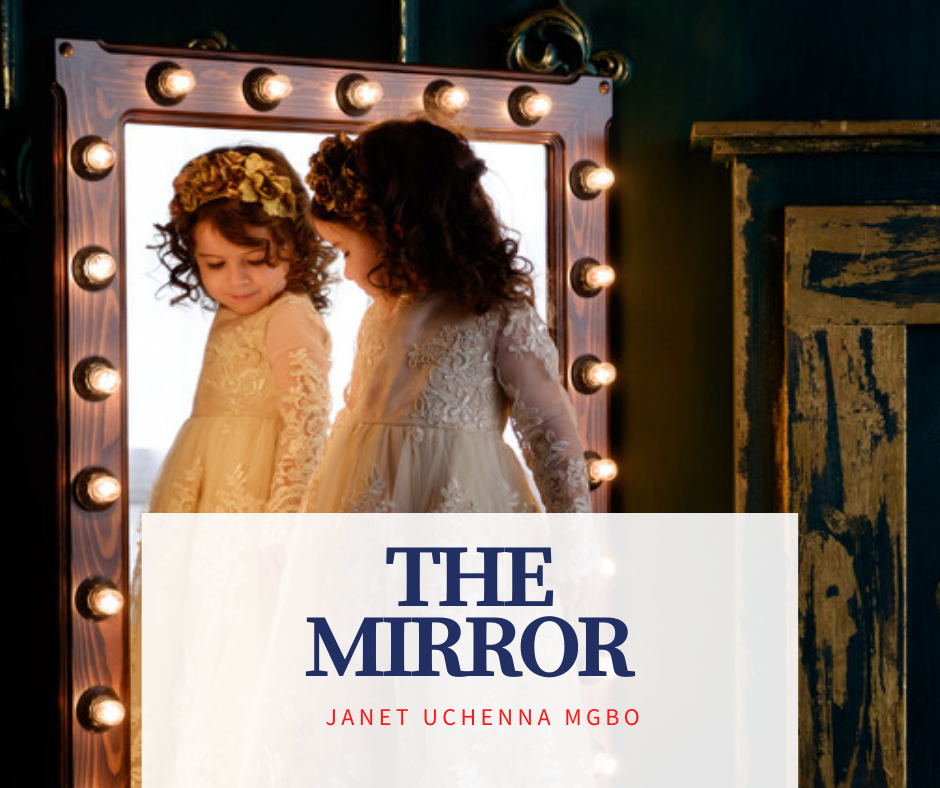The Mirror by Janet Uchenna Mgbo