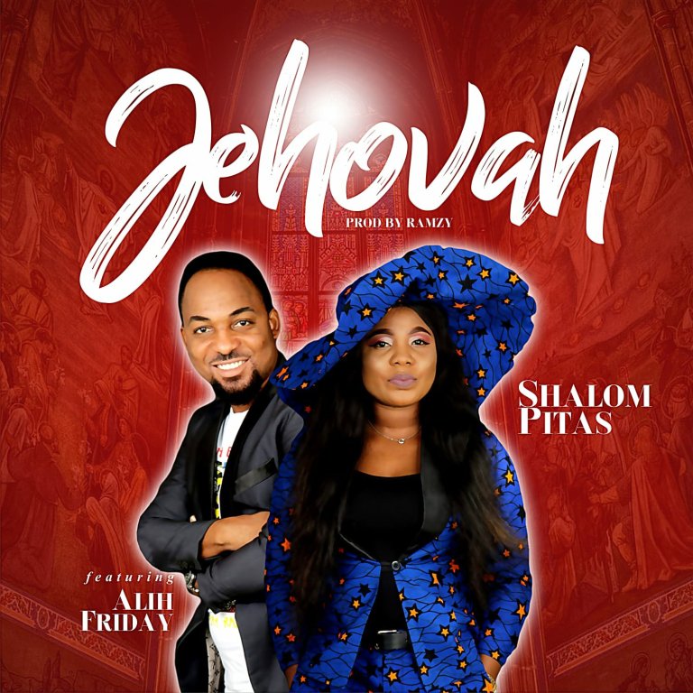 Jehovah by Shalom Pitas ft Alih Friday