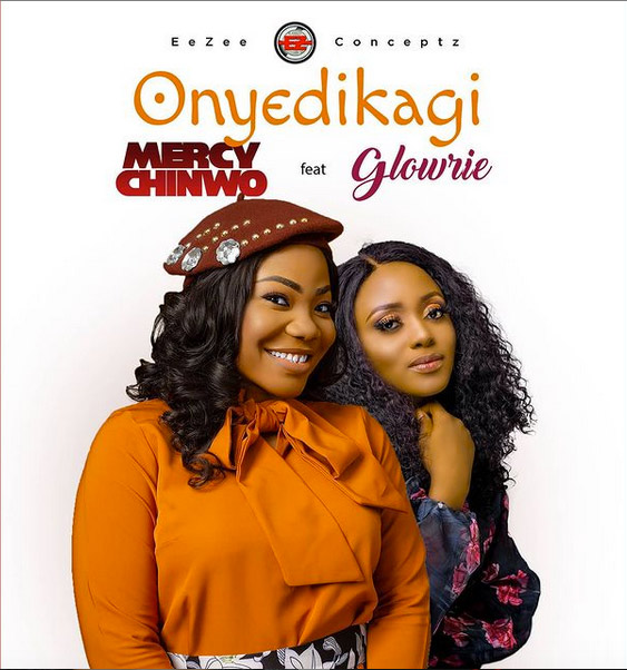 Onyedikagi by Mercy Chinwo ft Glowrie