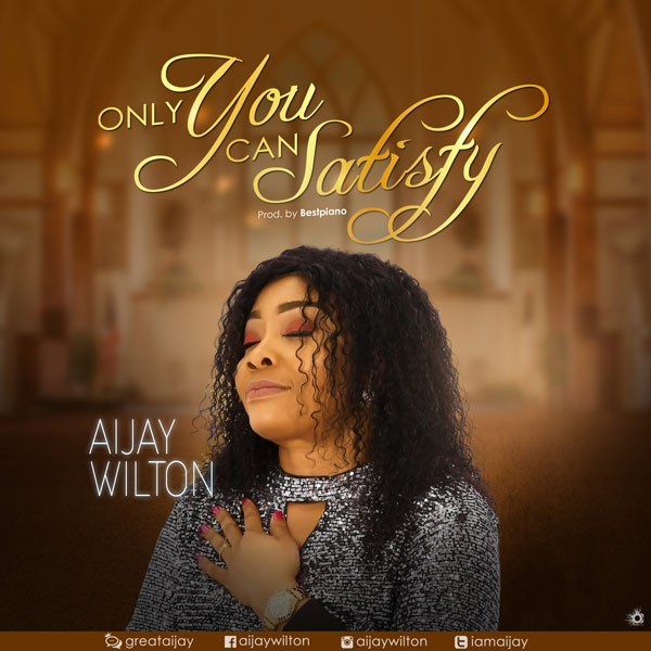 Only You Can Satisfy by Aijay Wilton