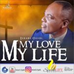 My Love My Life by Israel Ogidi
